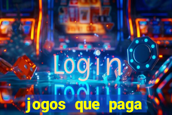 jogos que paga dinheiro de verdade sem depositar